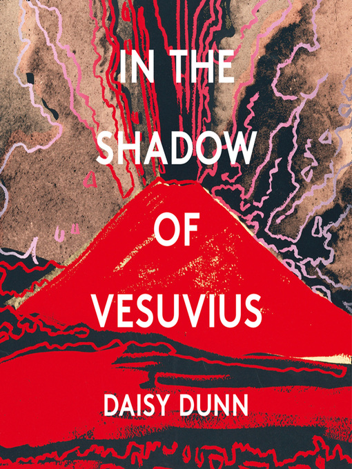 Title details for In the Shadow of Vesuvius by Daisy Dunn - Available